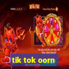 tik tok oorn